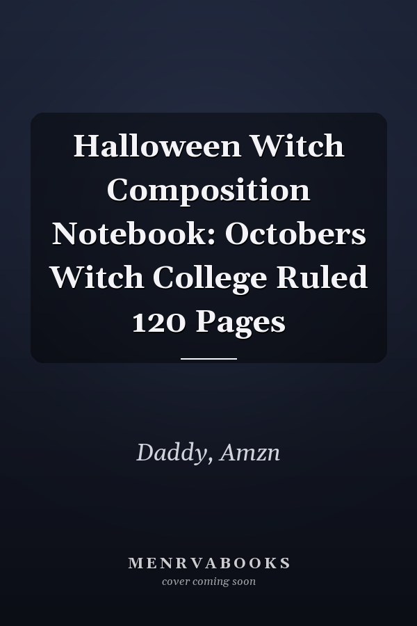Halloween Witch Composition Notebook: Octobers Witch College Ruled 120 Pages