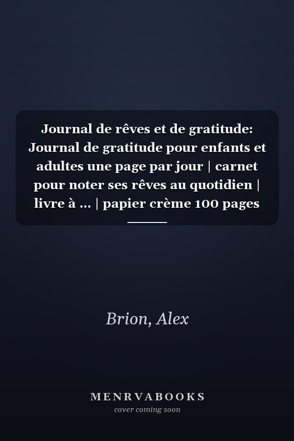 Journal de rêves et de gratitude: Journal de gratitude pour enfants et adultes une page par jour | carnet pour noter ses rêves au quotidien | livre à ... | papier crème 100 pages (French Edition)