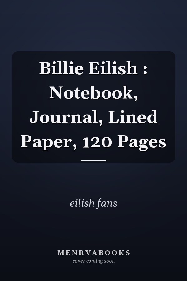 Billie Eilish : Notebook, Journal, Lined Paper, 120 Pages
