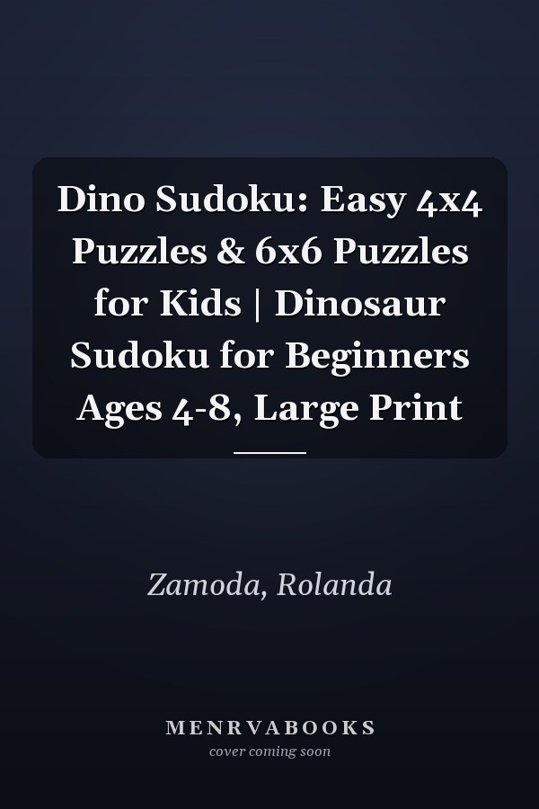 Dino Sudoku: Easy 4x4 Puzzles & 6x6 Puzzles for Kids | Dinosaur Sudoku for Beginners Ages 4-8, Large Print