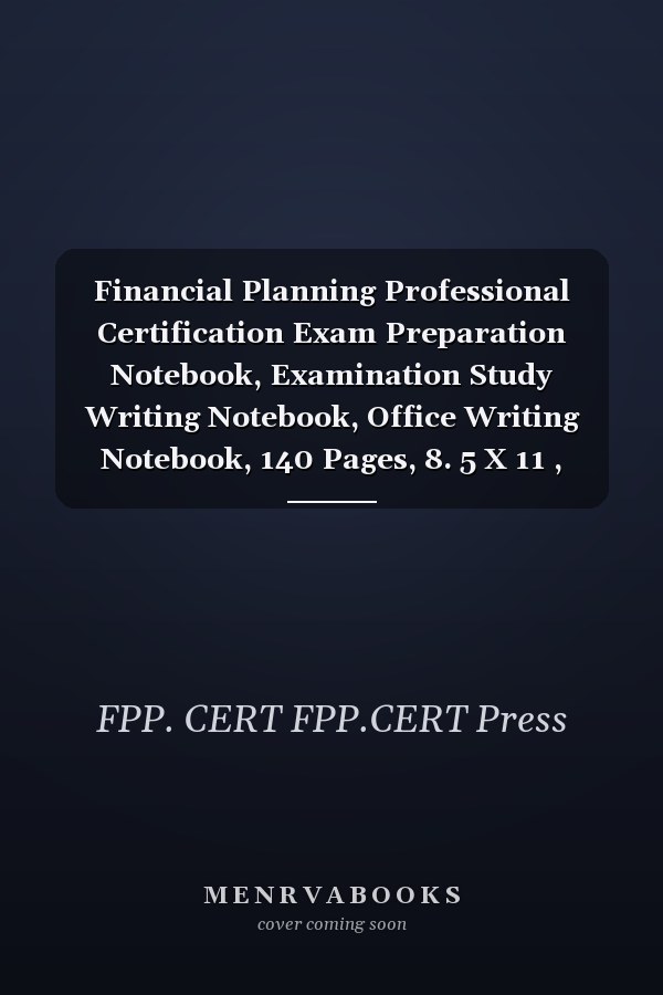 Financial Planning Professional Certification Exam Preparation Notebook, Examination Study Writing Notebook, Office Writing Notebook, 140 Pages, 8. 5 X 11 , Glossy Cover, Black Hex