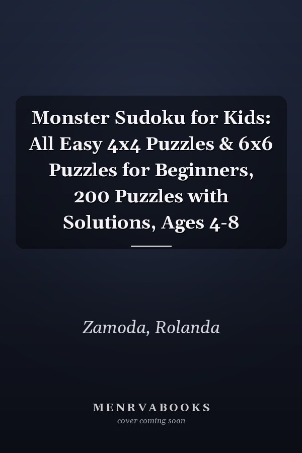 Monster Sudoku for Kids: All Easy 4x4 Puzzles & 6x6 Puzzles for Beginners, 200 Puzzles with Solutions, Ages 4-8