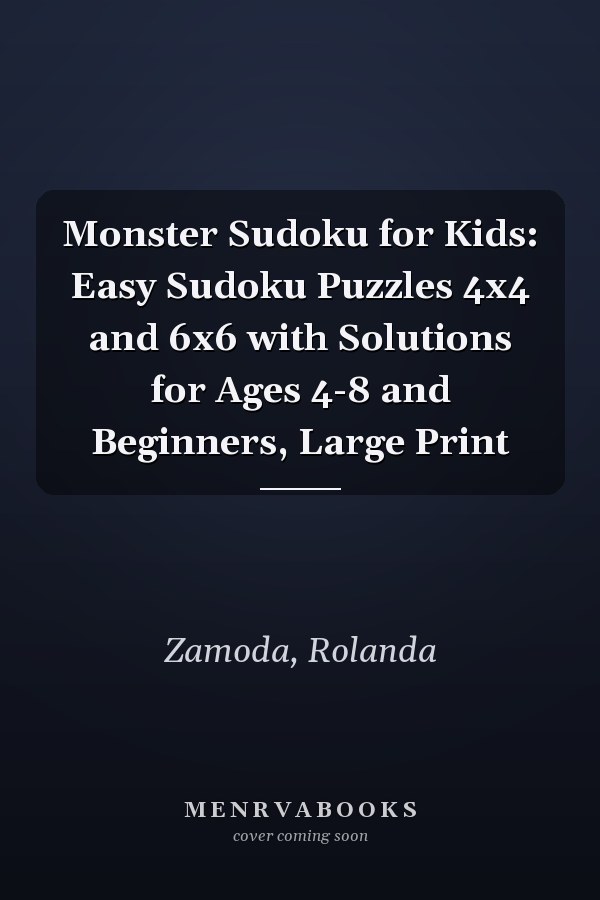 Monster Sudoku for Kids: Easy Sudoku Puzzles 4x4 and 6x6 with Solutions for Ages 4-8 and Beginners, Large Print