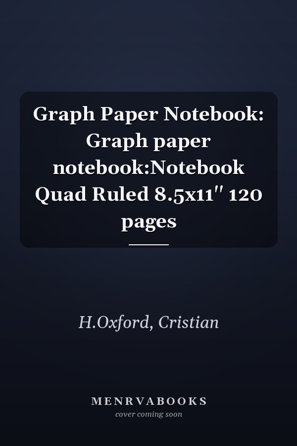 Graph Paper Notebook: Graph paper notebook:Notebook Quad Ruled 8.5x11'' 120 pages
