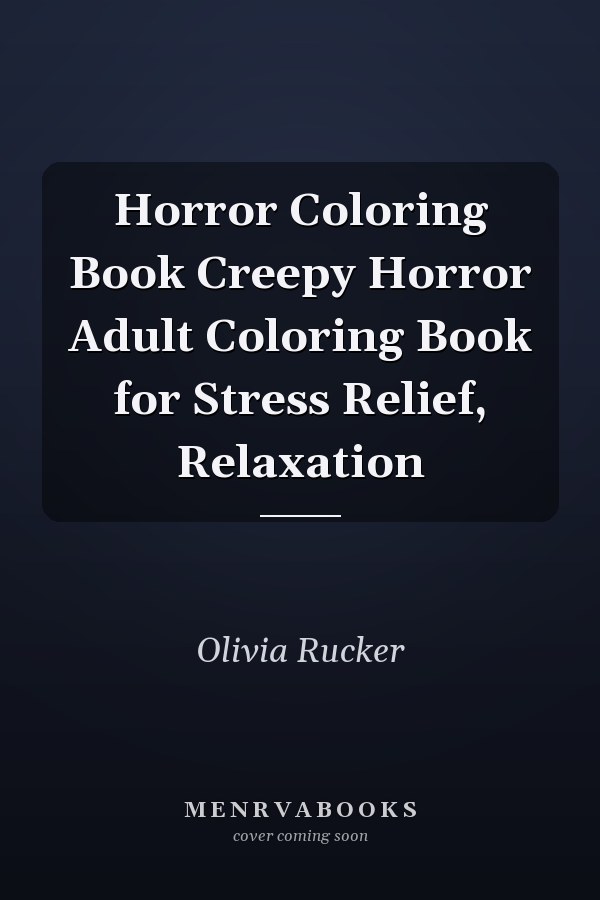 Horror Coloring Book Creepy Horror Adult Coloring Book for Stress Relief, Relaxation