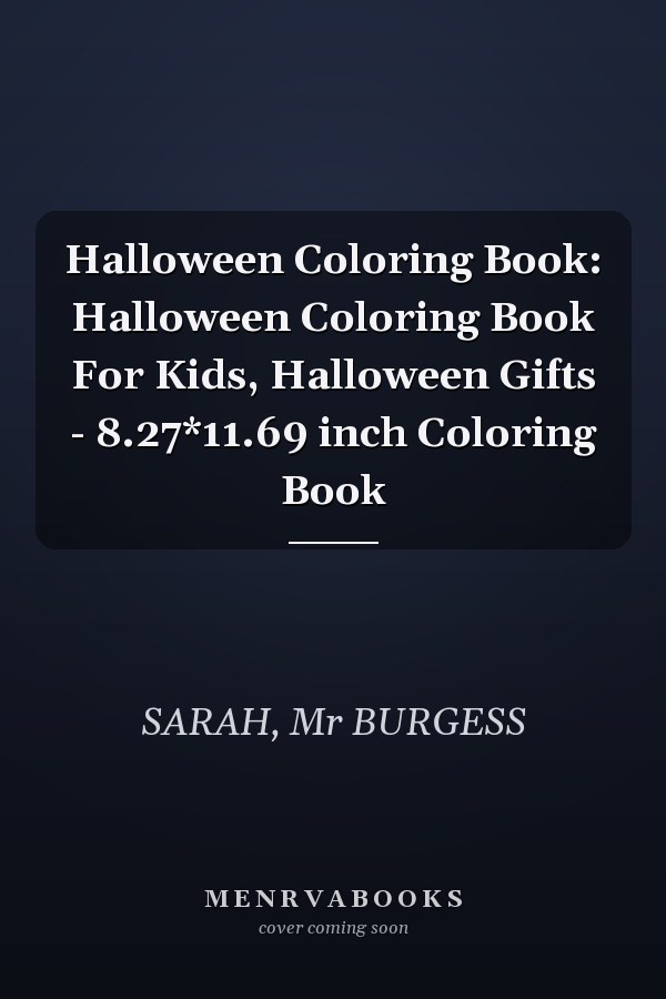 Halloween Coloring Book: Halloween Coloring Book For Kids, Halloween Gifts - 8.27*11.69 inch Coloring Book