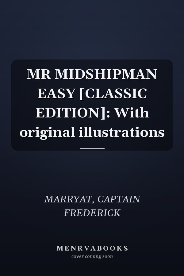 MR MIDSHIPMAN EASY [CLASSIC EDITION]: With original illustrations