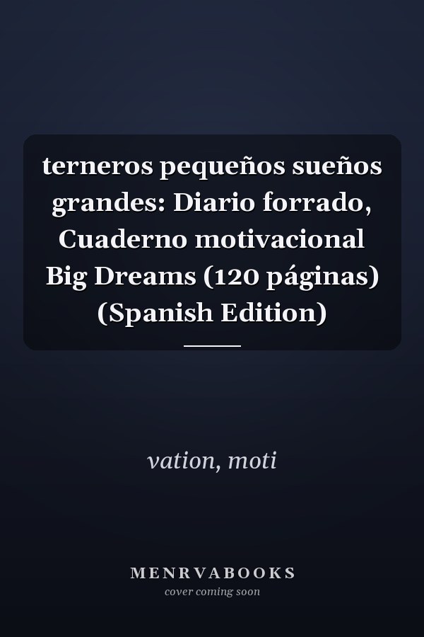 terneros pequeños sueños grandes: Diario forrado, Cuaderno motivacional Big Dreams (120 páginas) (Spanish Edition)