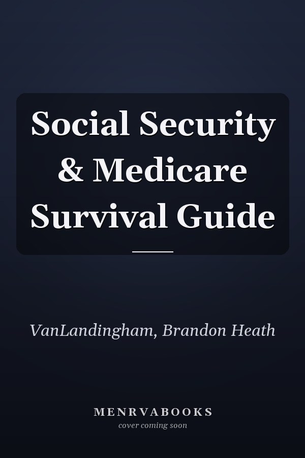 Social Security & Medicare Survival Guide