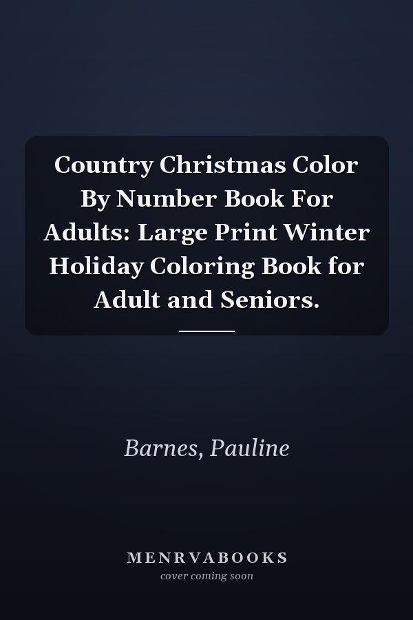 Country Christmas Color By Number Book For Adults: Large Print Winter Holiday Coloring Book for Adult and Seniors.