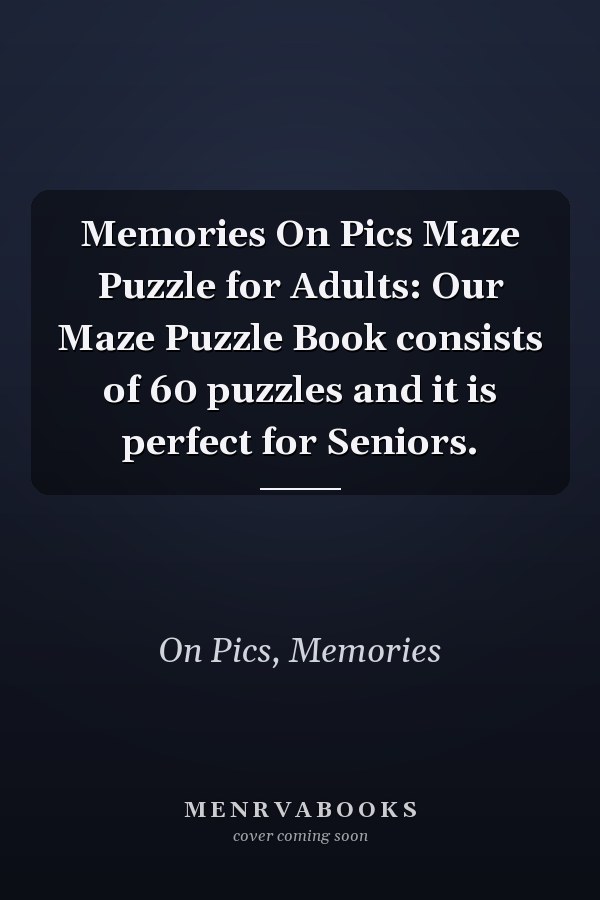 Memories On Pics Maze Puzzle for Adults: Our Maze Puzzle Book consists of 60 puzzles and it is perfect for Seniors.