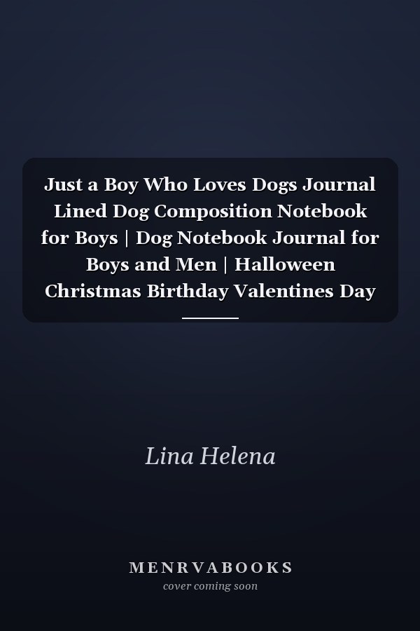 Just a Boy Who Loves Dogs Journal Lined Dog Composition Notebook for Boys | Dog Notebook Journal for Boys and Men | Halloween Christmas Birthday Valentines Day Gift | 6 X 9 Inches ,110 Lined Pages