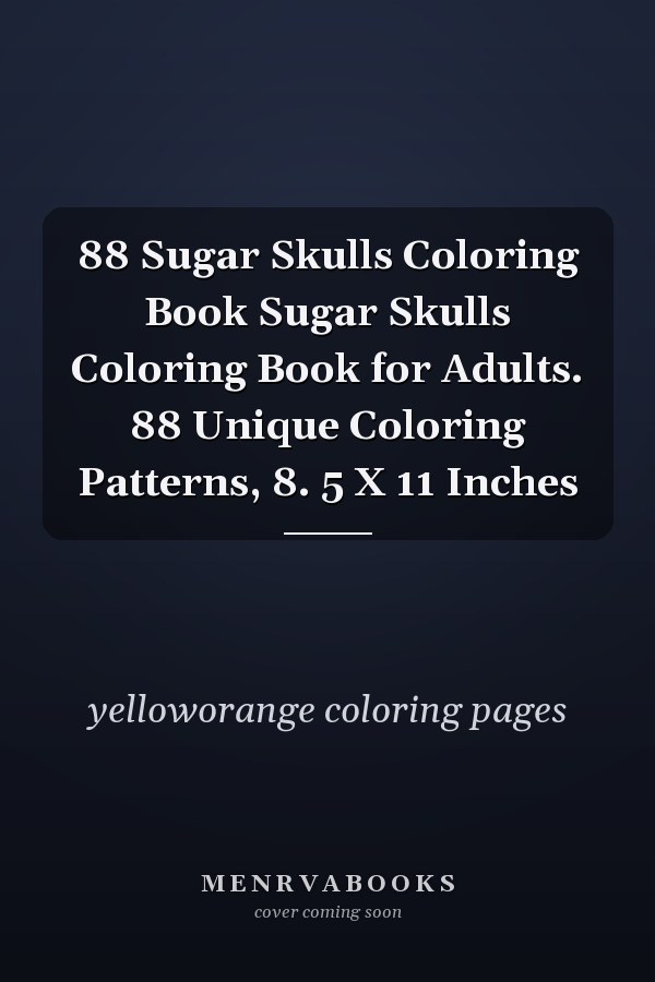 88 Sugar Skulls Coloring Book Sugar Skulls Coloring Book for Adults. 88 Unique Coloring Patterns, 8. 5 X 11 Inches