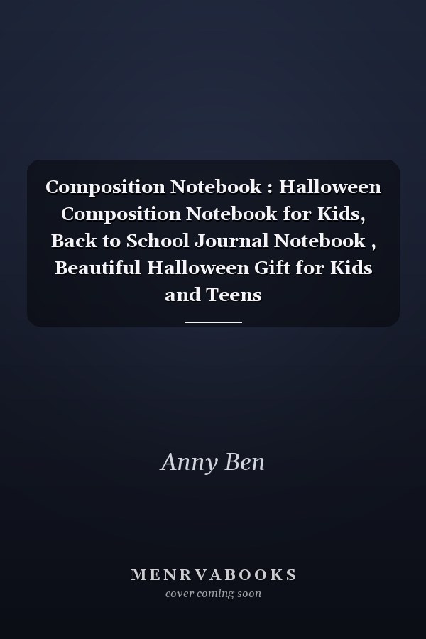 Composition Notebook : Halloween Composition Notebook for Kids, Back to School Journal Notebook , Beautiful Halloween Gift for Kids and Teens