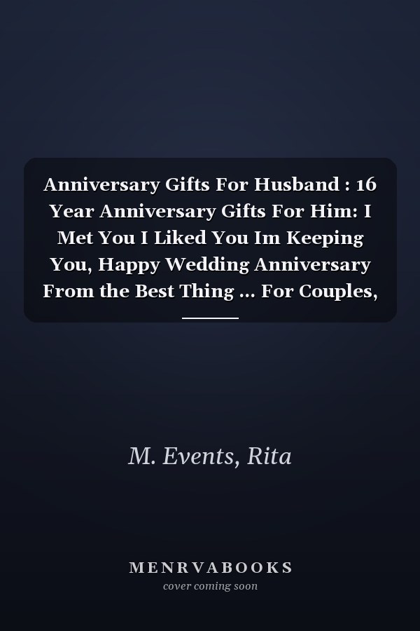Anniversary Gifts For Husband : 16 Year Anniversary Gifts For Him: I Met You I Liked You Im Keeping You, Happy Wedding Anniversary From the Best Thing ... For Couples, Cute Funny notebook From Wife