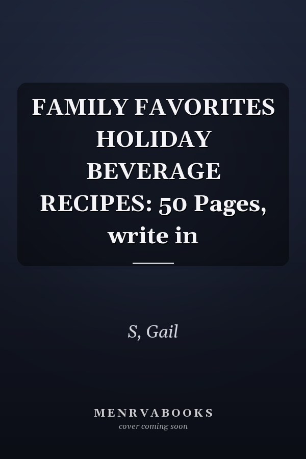 FAMILY FAVORITES HOLIDAY BEVERAGE RECIPES: 50 Pages, write in