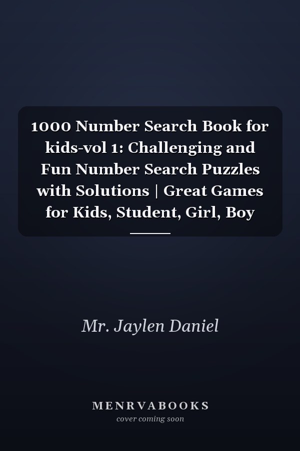 1000 Number Search Book for kids-vol 1: Challenging and Fun Number Search Puzzles with Solutions | Great Games for Kids, Student, Girl, Boy