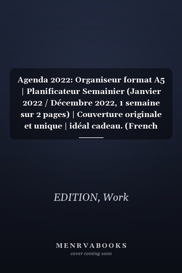 Agenda 2022: Organiseur format A5 | Planificateur Semainier (Janvier 2022 / Décembre 2022, 1 semaine sur 2 pages) | Couverture originale et unique | idéal cadeau. (French Edition)