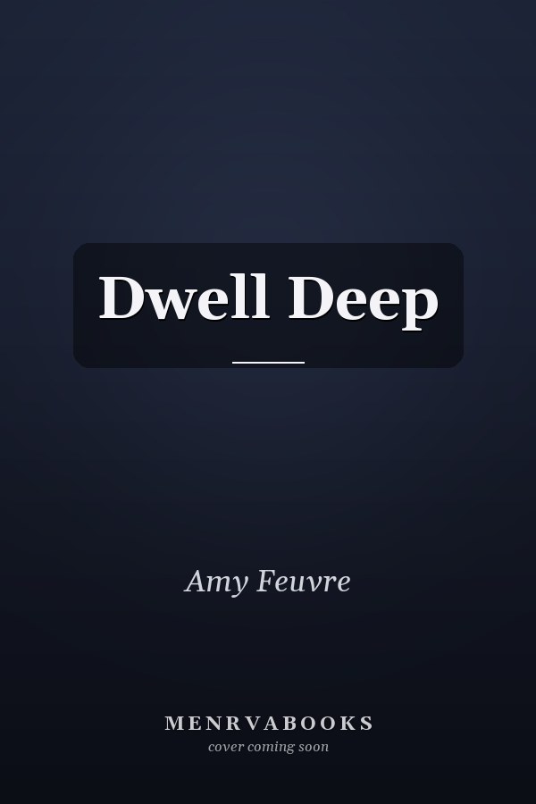 Dwell Deep