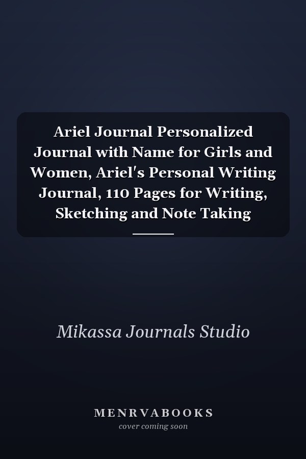 Ariel Journal Personalized Journal with Name for Girls and Women, Ariel's Personal Writing Journal, 110 Pages for Writing, Sketching and Note Taking