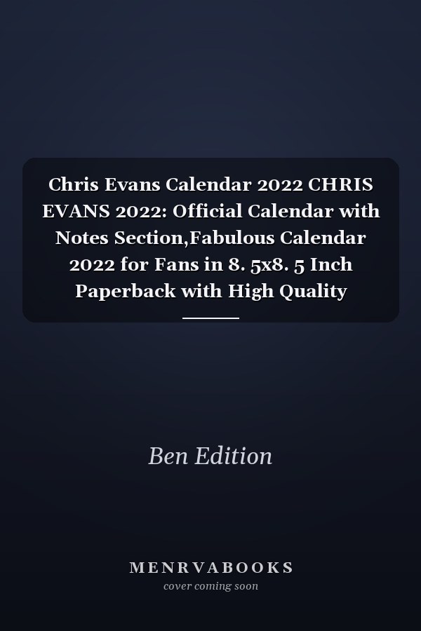 Chris Evans Calendar 2022 CHRIS EVANS 2022: Official Calendar with Notes Section,Fabulous Calendar 2022 for Fans in 8. 5x8. 5 Inch Paperback with High Quality Pictures Fantastic Calendar Gifts for Boys and Girls .