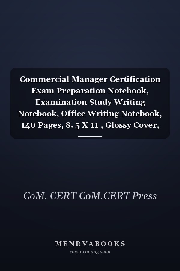 Commercial Manager Certification Exam Preparation Notebook, Examination Study Writing Notebook, Office Writing Notebook, 140 Pages, 8. 5 X 11 , Glossy Cover, Black Hex