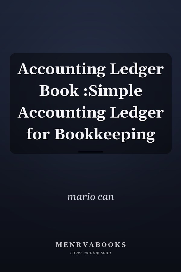 Accounting Ledger Book :Simple Accounting Ledger for Bookkeeping