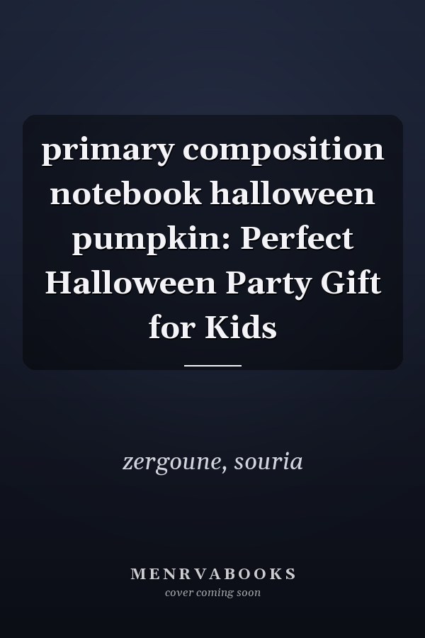 primary composition notebook halloween pumpkin: Perfect Halloween Party Gift for Kids