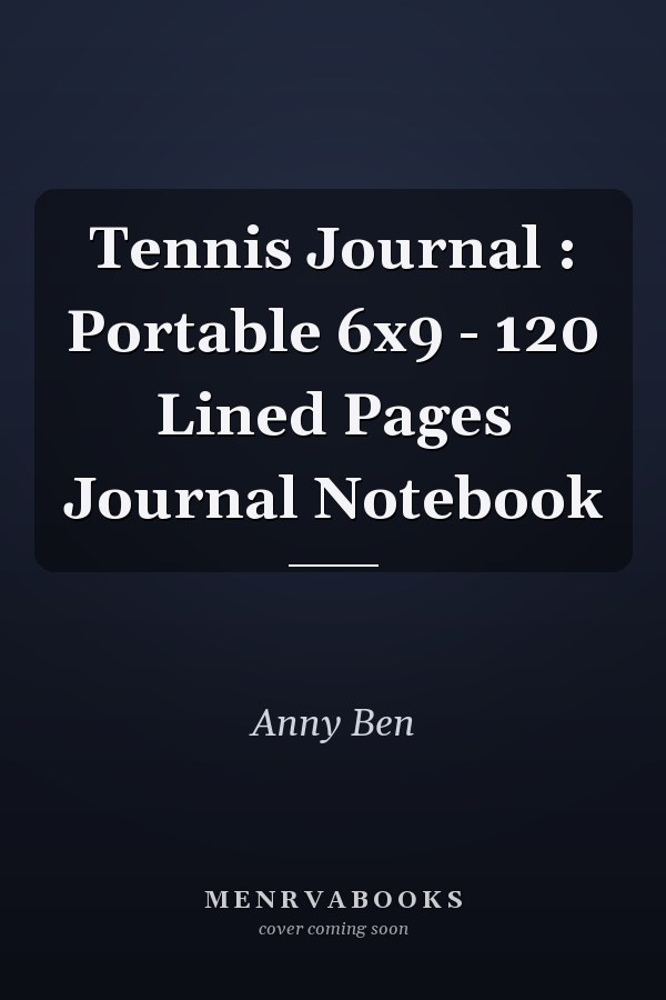 Tennis Journal : Portable 6x9 - 120 Lined Pages Journal Notebook