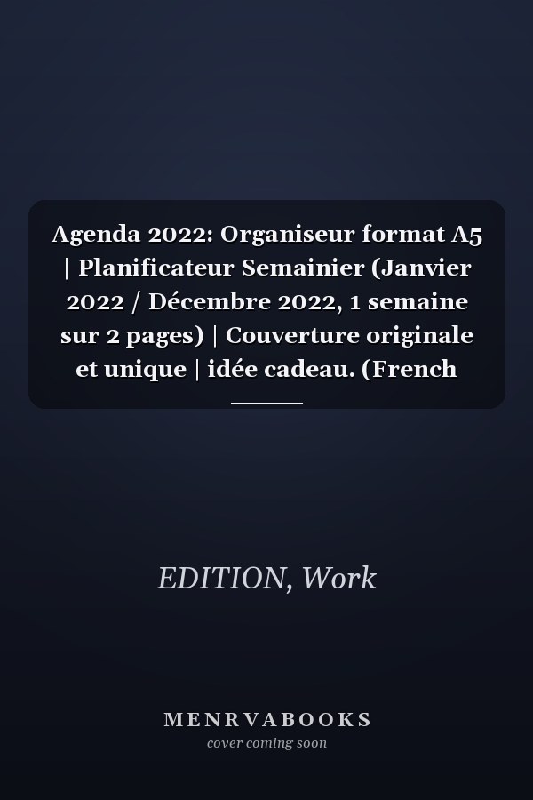 Agenda 2022: Organiseur format A5 | Planificateur Semainier (Janvier 2022 / Décembre 2022, 1 semaine sur 2 pages) | Couverture originale et unique | idée cadeau. (French Edition)
