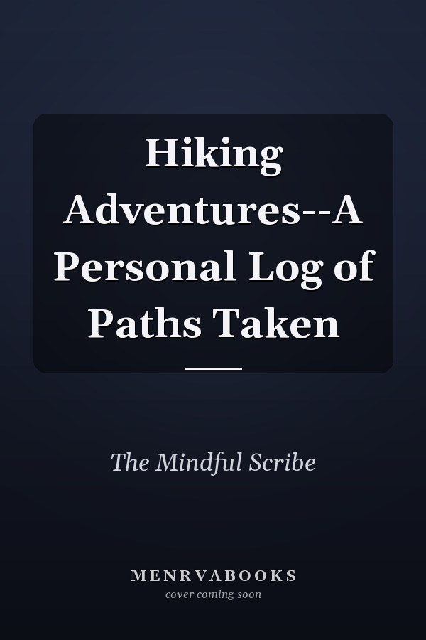 Hiking Adventures--A Personal Log of Paths Taken