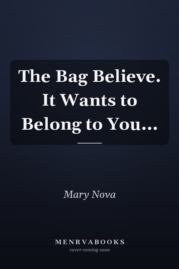 The Bag Believe. It Wants to Belong to You...