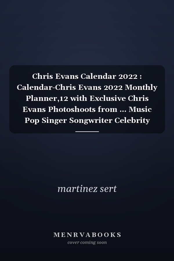 Chris Evans Calendar 2022 : Calendar-Chris Evans 2022 Monthly Planner,12 with Exclusive Chris Evans Photoshoots from ... Music Pop Singer Songwriter Celebrity