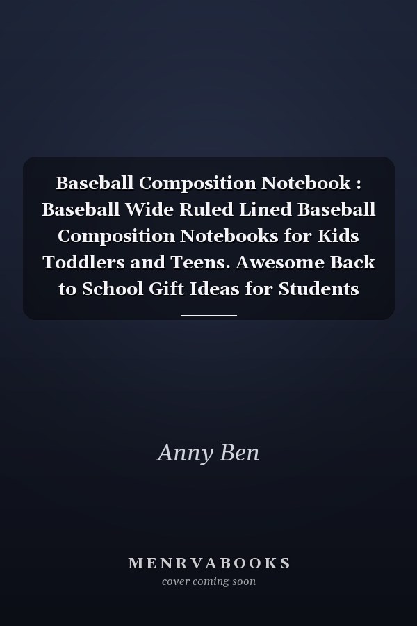 Baseball Composition Notebook : Baseball Wide Ruled Lined Baseball Composition Notebooks for Kids Toddlers and Teens. Awesome Back to School Gift Ideas for Students Teachers and Sports Lover
