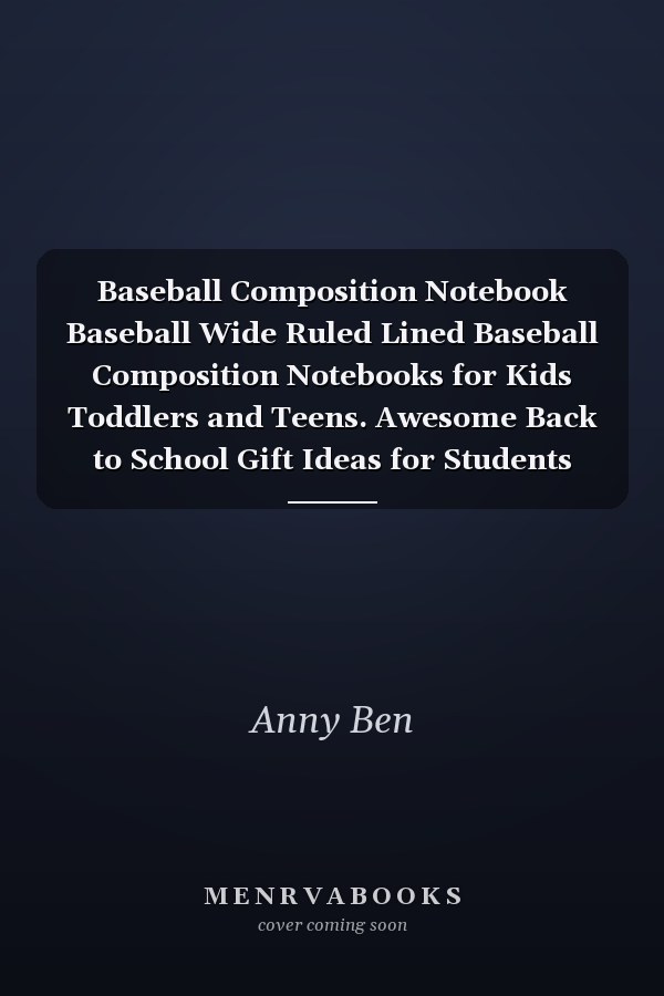 Baseball Composition Notebook Baseball Wide Ruled Lined Baseball Composition Notebooks for Kids Toddlers and Teens. Awesome Back to School Gift Ideas for Students Teachers and Sports Lover