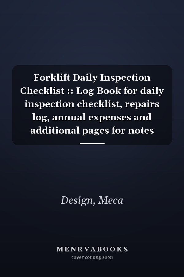 Forklift Daily Inspection Checklist :: Log Book for daily inspection checklist, repairs log, annual expenses and additional pages for notes