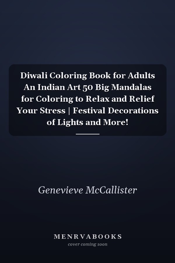 Diwali Coloring Book for Adults An Indian Art 50 Big Mandalas for Coloring to Relax and Relief Your Stress | Festival Decorations of Lights and More!