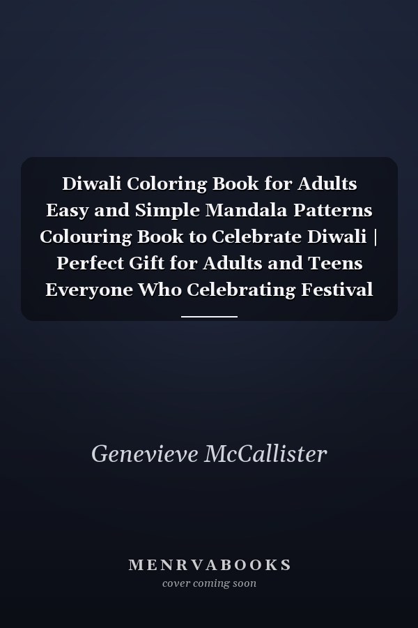 Diwali Coloring Book for Adults Easy and Simple Mandala Patterns Colouring Book to Celebrate Diwali | Perfect Gift for Adults and Teens Everyone Who Celebrating Festival of Lights. Gift for Teens and Adults