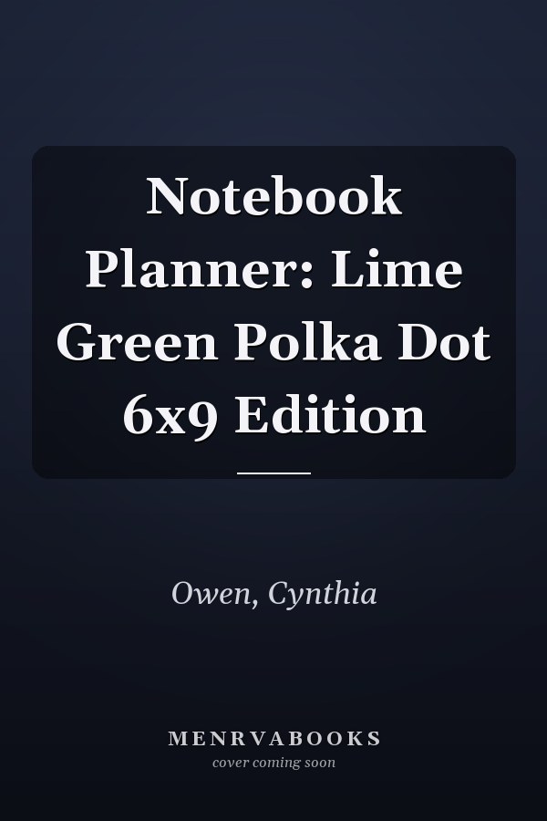 Notebook Planner: Lime Green Polka Dot 6x9 Edition