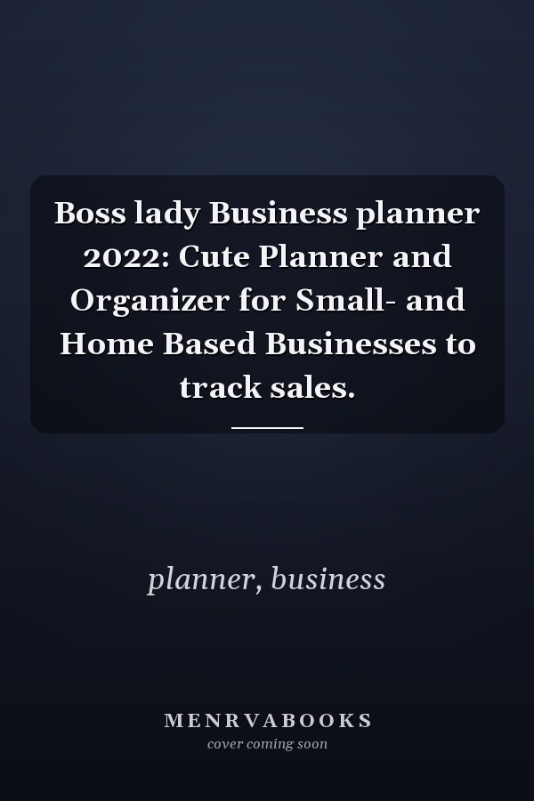 Boss lady Business planner 2022: Cute Planner and Organizer for Small- and Home Based Businesses to track sales.