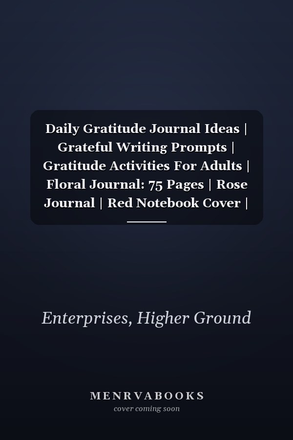 Daily Gratitude Journal Ideas | Grateful Writing Prompts | Gratitude Activities For Adults | Floral Journal: 75 Pages | Rose Journal | Red Notebook Cover | Writing A Gratitude List