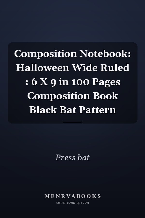 Composition Notebook: Halloween Wide Ruled : 6 X 9 in 100 Pages Composition Book Black Bat Pattern