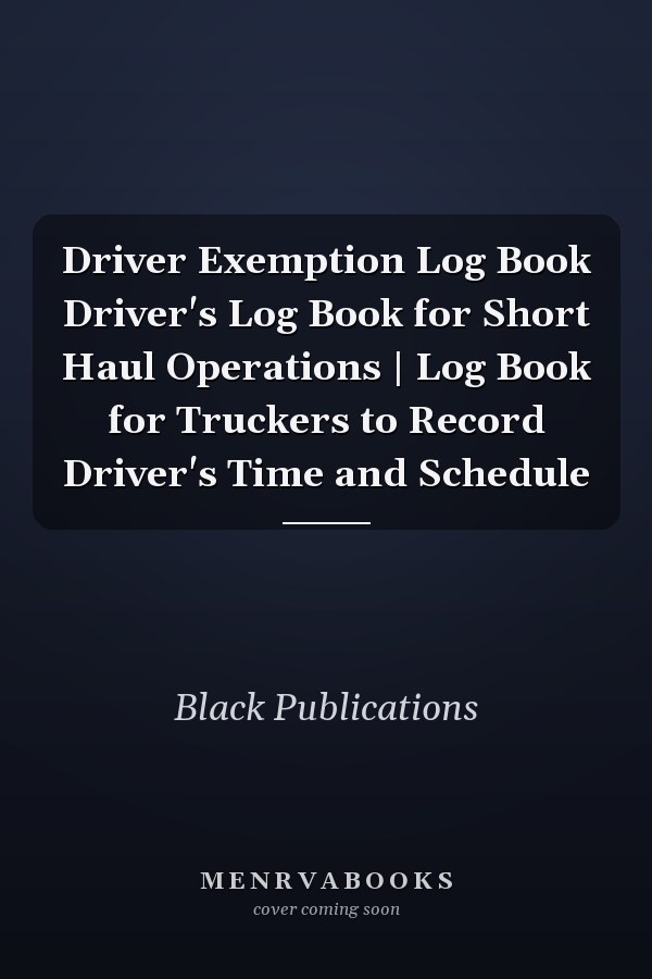 Driver Exemption Log Book Driver's Log Book for Short Haul Operations | Log Book for Truckers to Record Driver's Time and Schedule