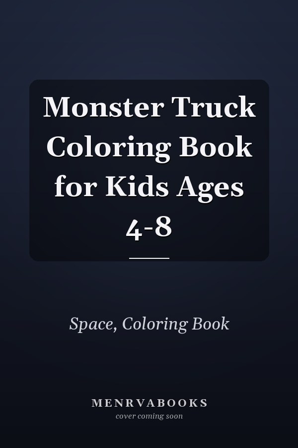Monster Truck Coloring Book for Kids Ages 4-8