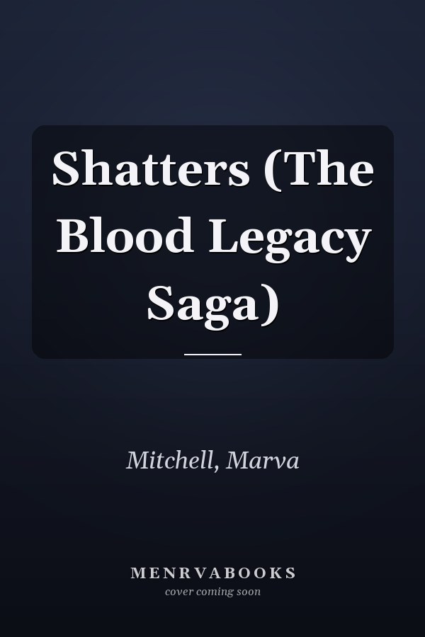 Shatters (The Blood Legacy Saga)