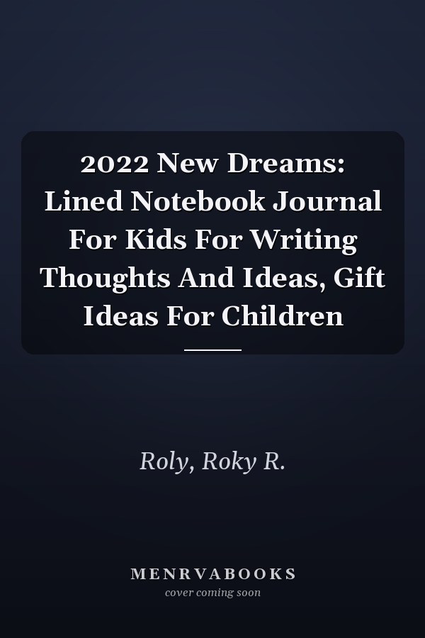 2022 New Dreams: Lined Notebook Journal For Kids For Writing Thoughts And Ideas, Gift Ideas For Children