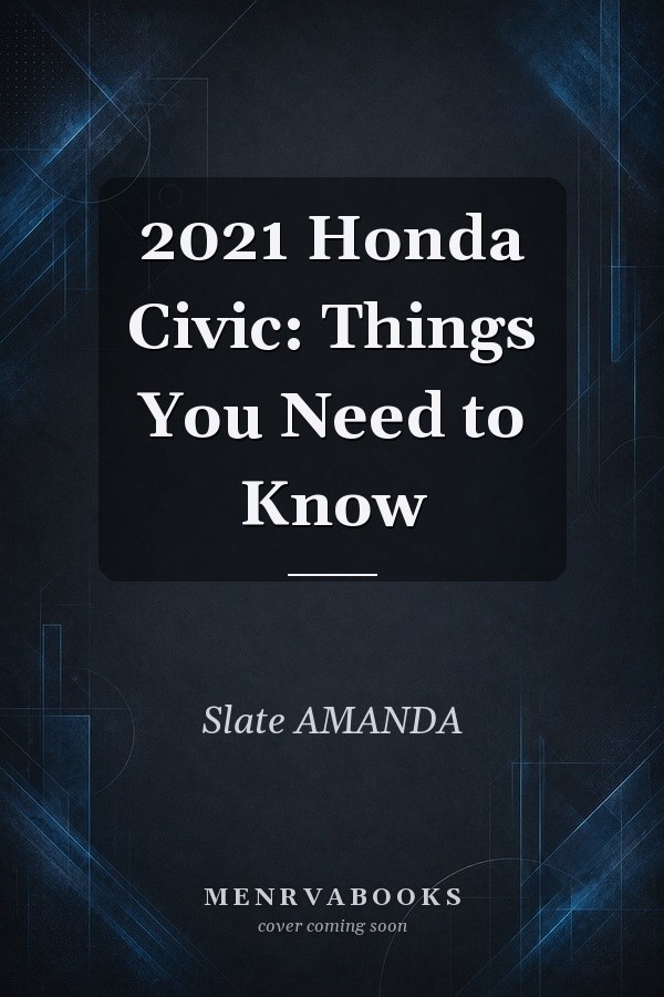 2021 Honda Civic: Things You Need to Know