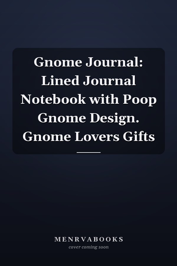 Gnome Journal: Lined Journal Notebook with Poop Gnome Design. Gnome Lovers Gifts