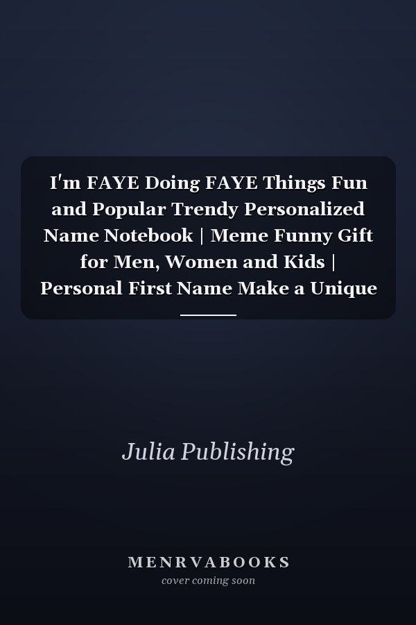 I'm FAYE Doing FAYE Things Fun and Popular Trendy Personalized Name Notebook | Meme Funny Gift for Men, Women and Kids | Personal First Name Make a Unique Present for Birthday Or Christmas