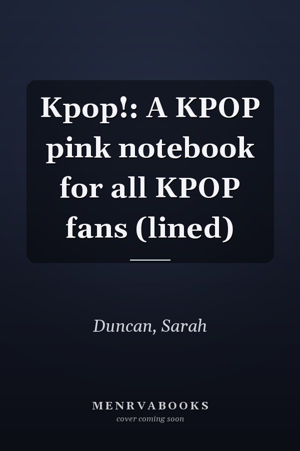 Kpop!: A KPOP pink notebook for all KPOP fans (lined)
